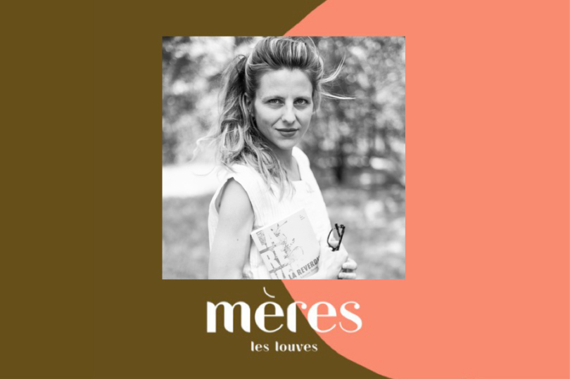 Mères #114 – Louise Browaeys, écrivaine : « écrire ou enfanter, ça ne sert à rien, c’est juste plus fort que nous »